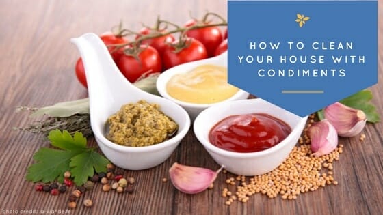 How to clean your house with condiments