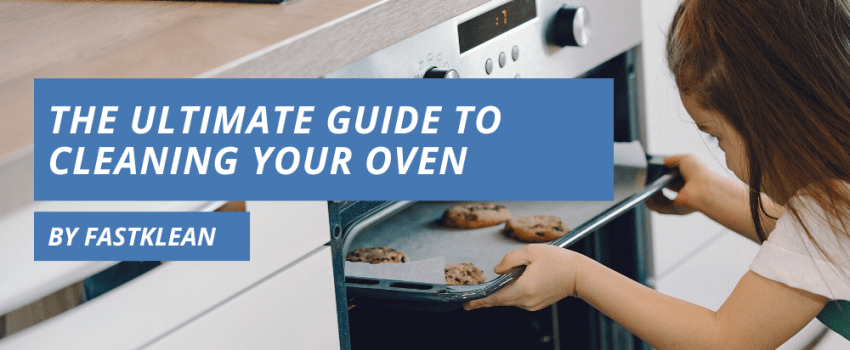 The Ultimate Guide To Cleaning Your Oven