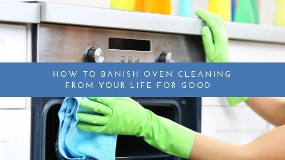 How to banish oven cleaning from your life for good