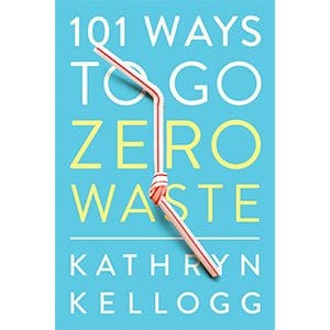 101 Ways To Go Zero Waste Paperback Book