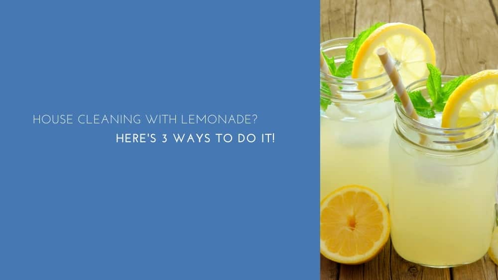 House Cleaning With Lemonade Here's 3 Ways To Do It