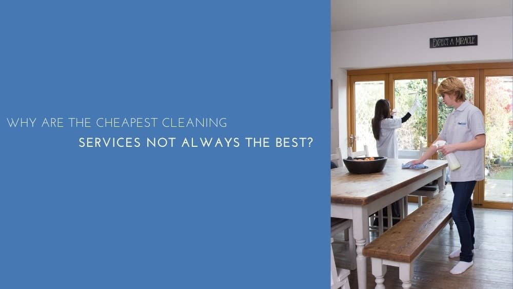 Why Are The Cheapest Cleaning Services Not Always The Best