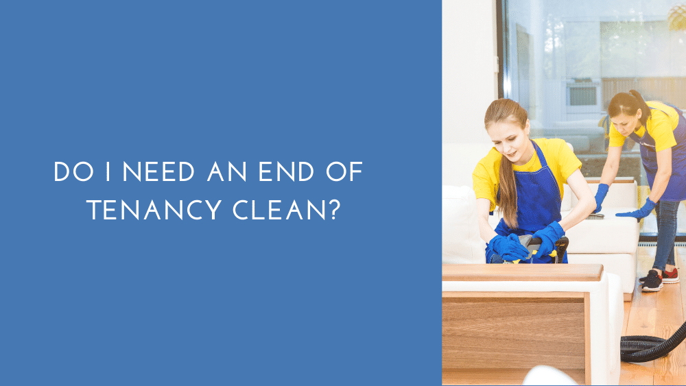 Do I Need An End Of Tenancy Clean