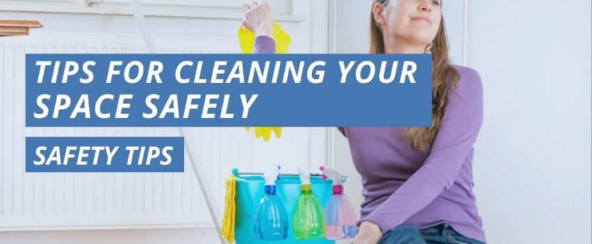 Tips For Cleaning Your Space Safely