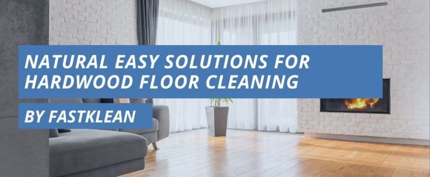 Natural Easy Solutions For Hardwood Floor Cleaning