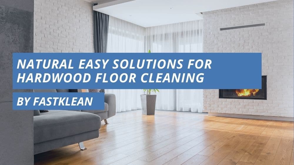 Natural Easy Solutions for Hardwood Floor Cleaning