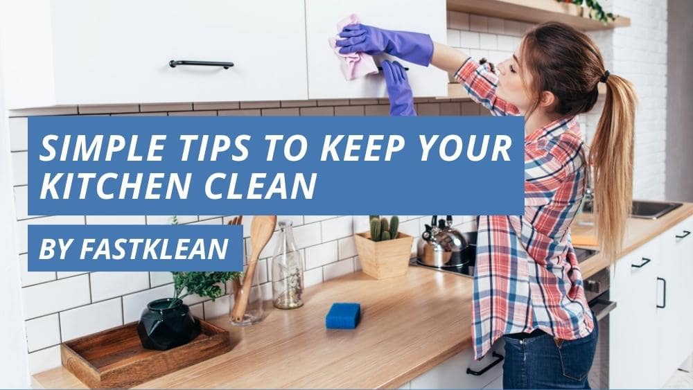 Simple Tips To Keep Your Kitchen Clean