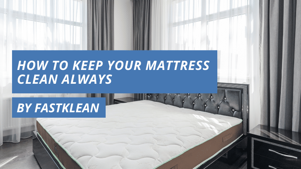 How To Keep Your Mattress Clean Always