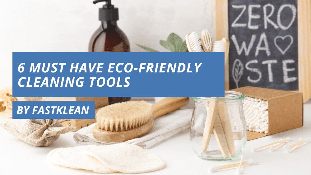 6 Must Have Eco-Friendly Cleaning Tools