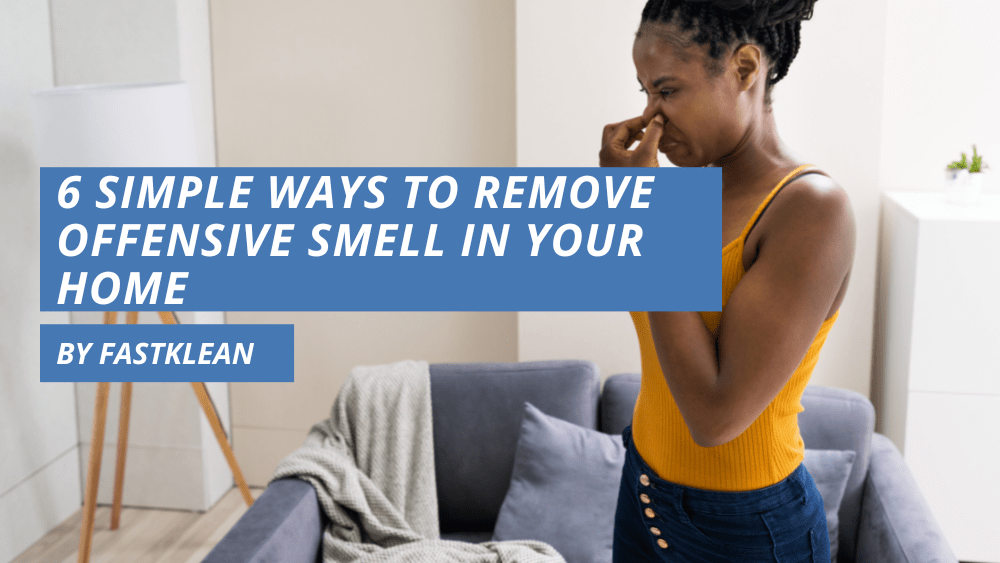 6 Simple Ways to Remove Offensive Smell in Your Home