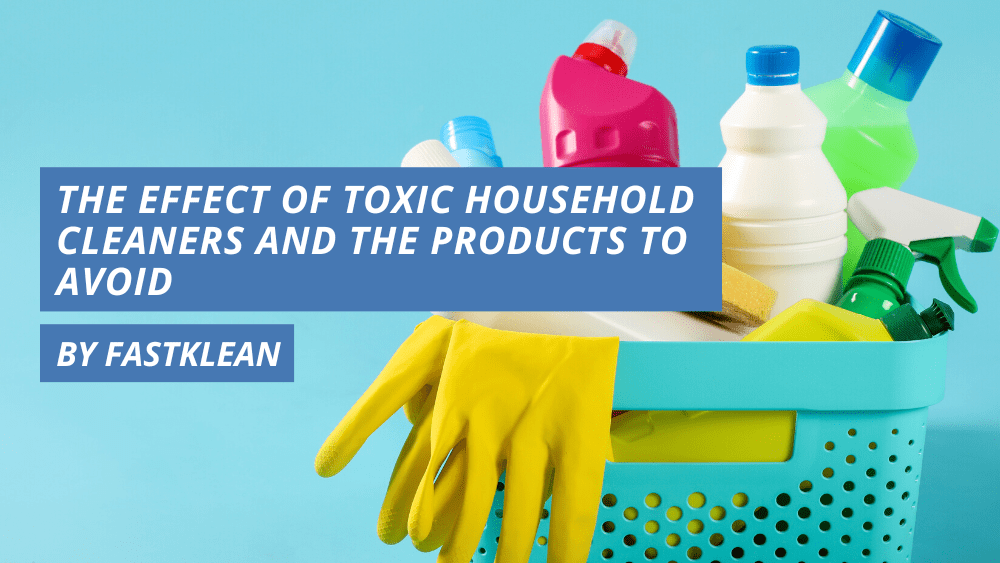 The Effect of Toxic Household Cleaners and the Products to Avoid