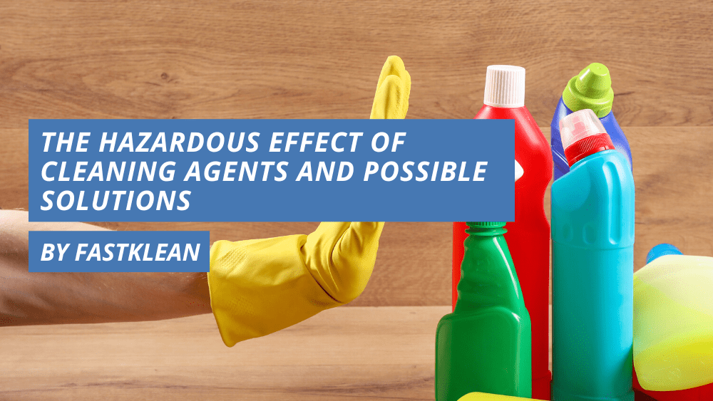 The Hazardous Effect of Cleaning Agents and Possible Solutions