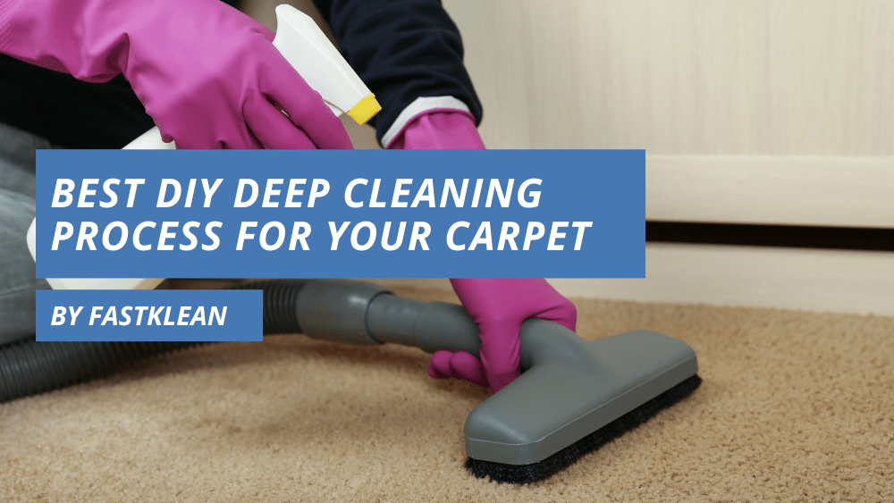 Best DIY Deep Cleaning Process for Your Carpet