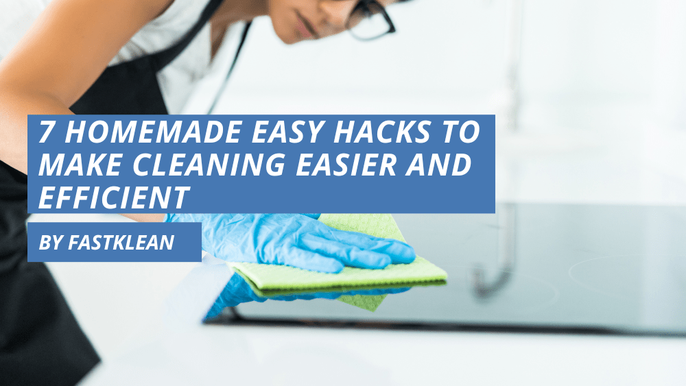 7 Homemade Easy Hacks To Make Cleaning Easier and Efficient