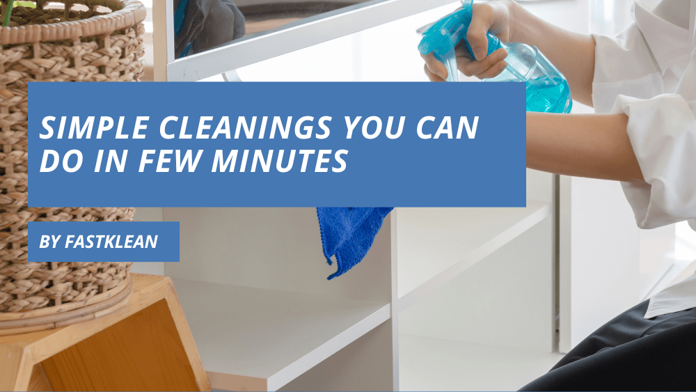 Simple Cleanings You Can Do In Few Minutes