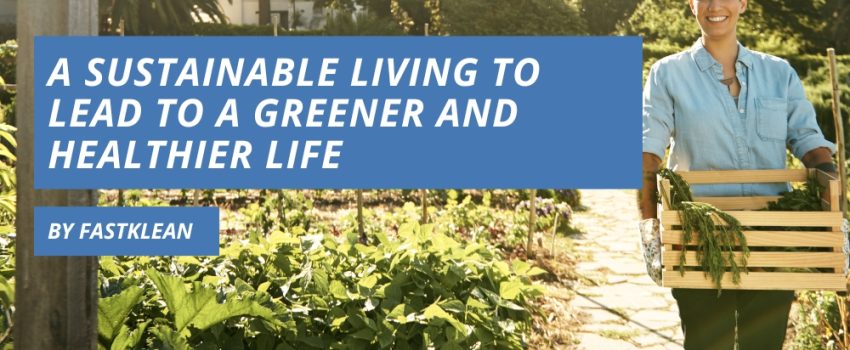 A Sustainable Living To Lead To A Greener And Healthier Life