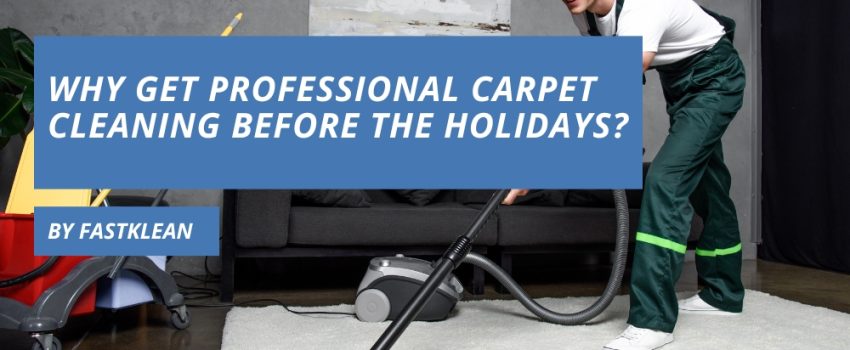 Why Get Professional Carpet Cleaning Before The Holidays